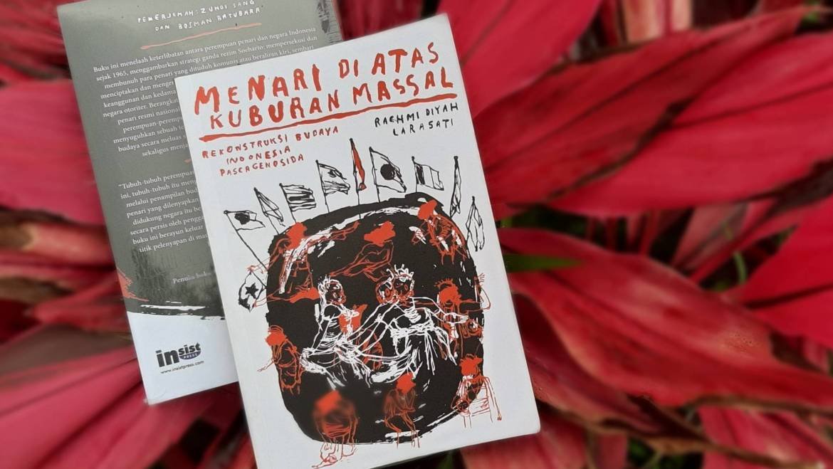 Menari di Atas Kuburan Massal: Upaya Berbicara Balik dari Titik Nol (Amnesia) Sejarah