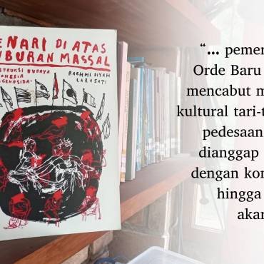 Menari di Atas Kuburan Massal: Rekonstruksi Budaya Indonesia Pascagenosida